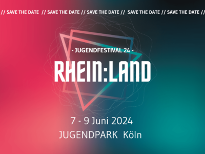 Save the Date // RHEIN:LAND 24 Jugendfestival 7.-9. Juni 2024, Köln